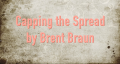 Capping The Spread By Brent Braun (Instant Download)